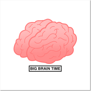 Big Brain Time Black Posters and Art